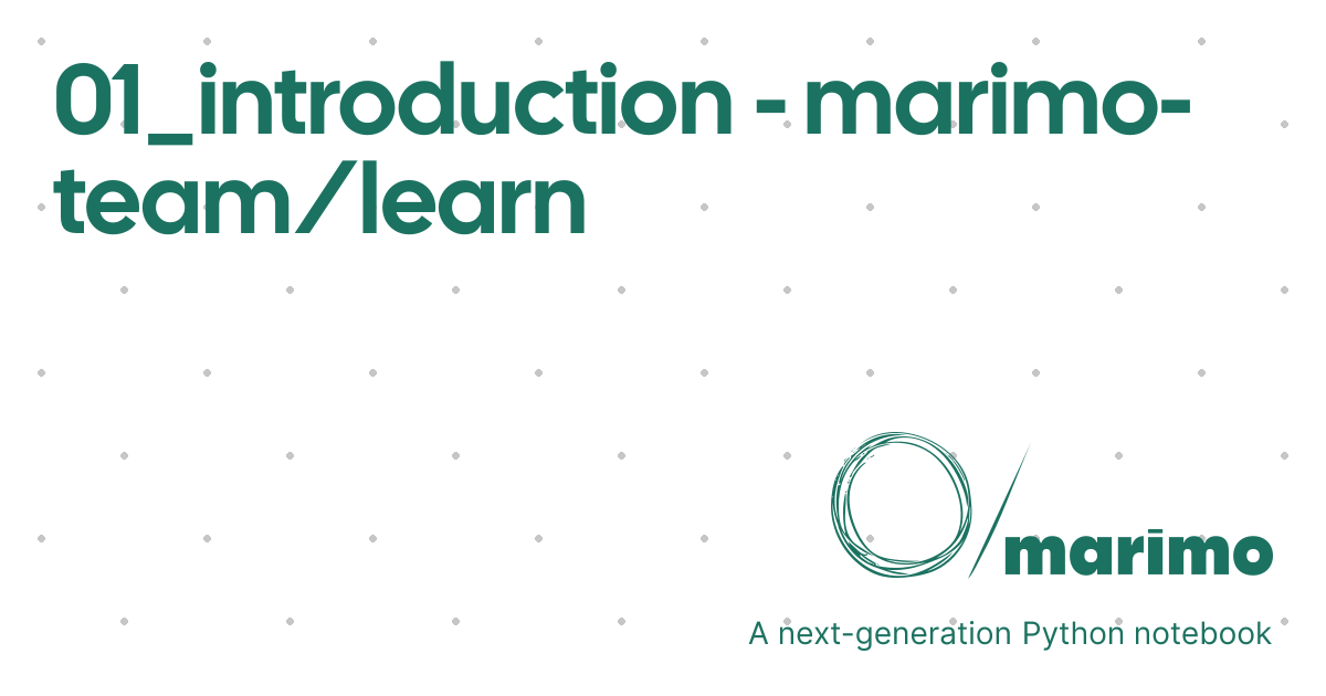01_introduction - marimo-team/learn | marimo