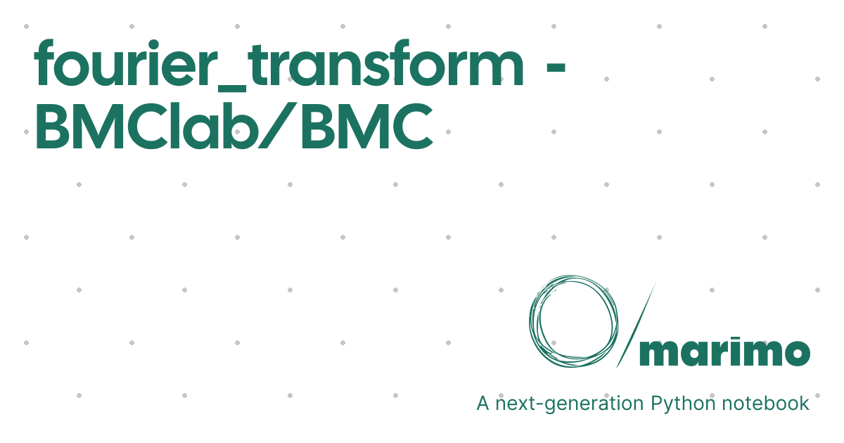 fourier_transform - BMClab/BMC | marimo